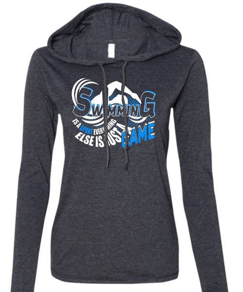 Swimming Is A Sport T Shirt, Else Is Just A Game T Shirt (Anvil Ladies Ringspun Hooded)