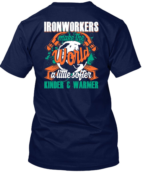 Ironworkers Make The World T Shirt, Being An Ironworker T Shirt