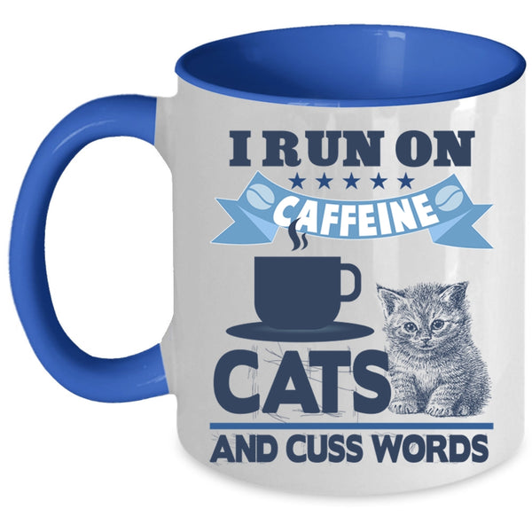 Funny Coffee Mug, I Run On Caffeine Cats Accent Mug