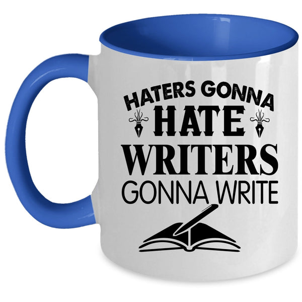 Best Gift For Writers Coffee Mug, Writer Gonna Write Accent Mug