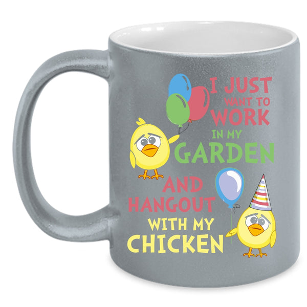 I Just Want To Work In My Garden Coffee Mug, Hangout With My Chicken Coffee Cup