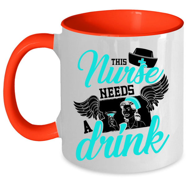 Cute Gift For Nurses Coffee Mug, This Nurse Needs A Drink Accent Mug