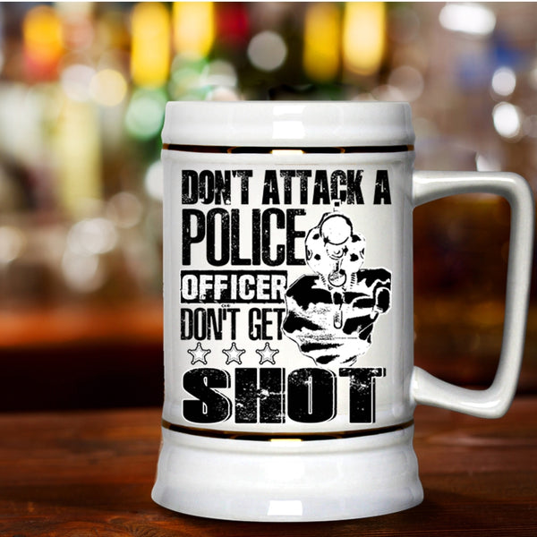 Funny Gift For Police Officer Beer Stein 22oz, Don't Attack A Police Officer Beer Mug