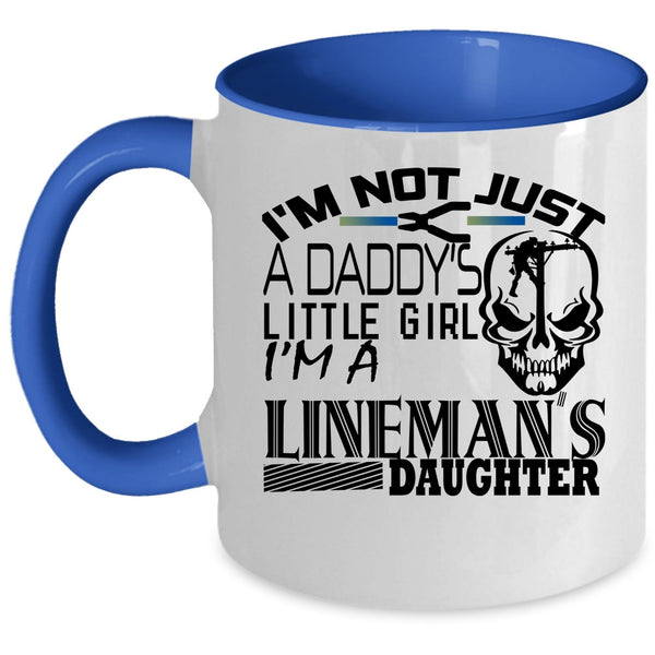 I'm A Lineman's Daughter Coffee Mug, I'm Not Just A Daddy's Little Girl Accent Mug