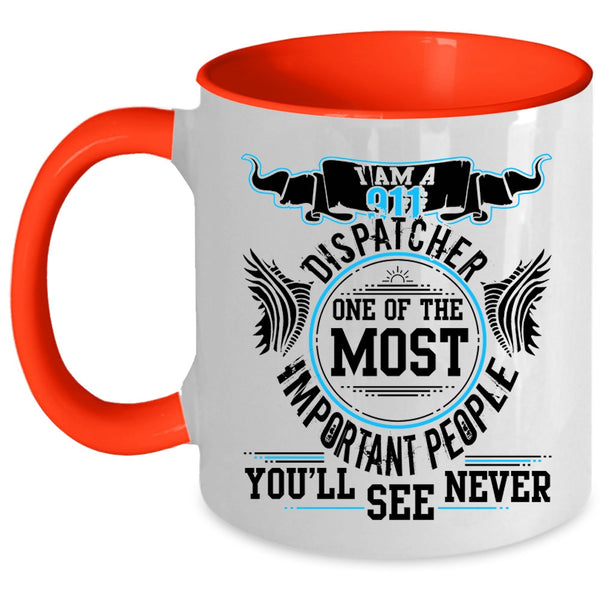 Awesome Dispatcher Coffee Mug, I Am A 911 Dispatcher Accent Mug