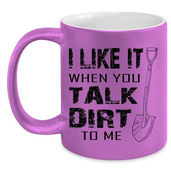 Cool Farmer Coffee Mug, I Like It When You Talk Dirt To Me Accent Mug