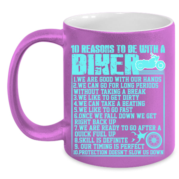 Cool Biker Coffee Mug, 10 Reasons To Be With A Biker Accent Mug