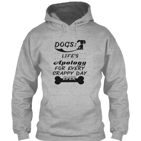 Dogs Life's Apology For Every Crappy Day Ever T Shirt, Coolest Dog Lover T Shirt