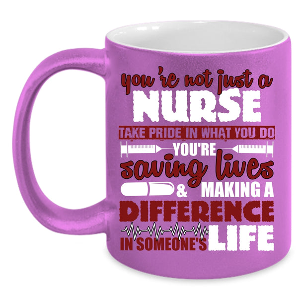 You're Not Just A Nurse Coffee Mug, Cool Gift For Nurse Coffee Cup