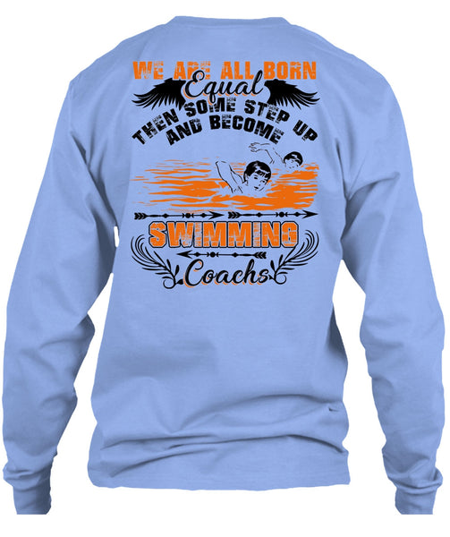 Become Swimming Coach T Shirt, We Are All Born Equal T Shirt