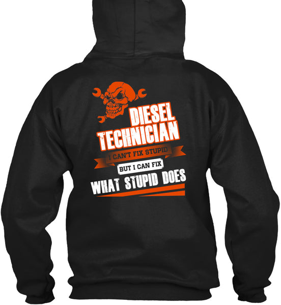 Diesel Technician I Can't Fix Stupid T Shirt, I Love Technician T Shirt