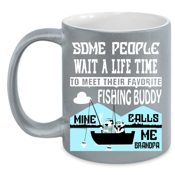 My Favorite Fishing Buddy Coffee Mug, Mine Calls Me Grandpa Coffee Cup