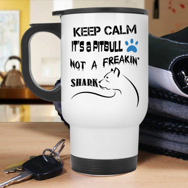 Gift For Dog Lovers Travel Mug, It's A Pitbull Not A Shark Mug
