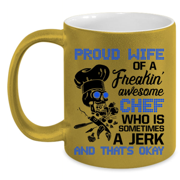 Cool Wife Coffee Mug, Proud Wife Of A Freaking Awesome Chef Accent Mug