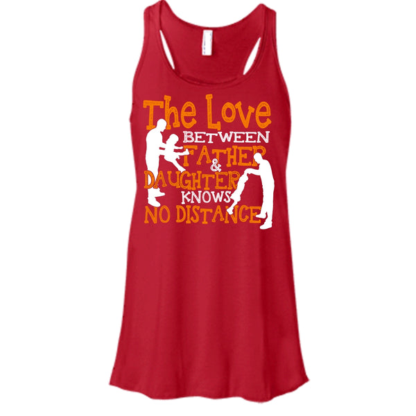 The Love Between Father & Daughter T Shirt, No Distance T Shirt, Cool T Shirt