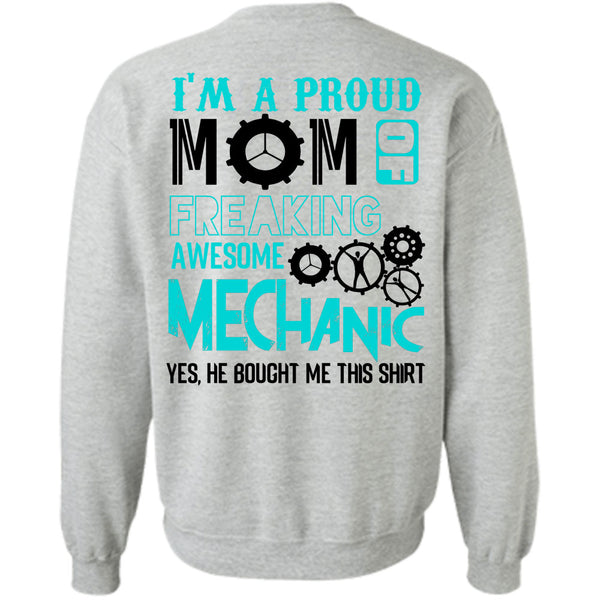 Being A Mechanic T Shirt, I'm A Proud Mom Of A Freaking Awesome Mechanic Sweatshirt