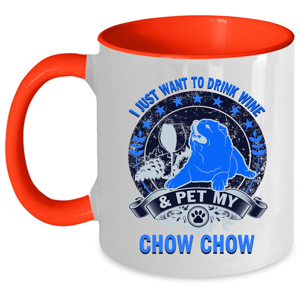 My Chow Chow Coffee Mug, I Just Want To Drink Wine And Pet Accent Mug