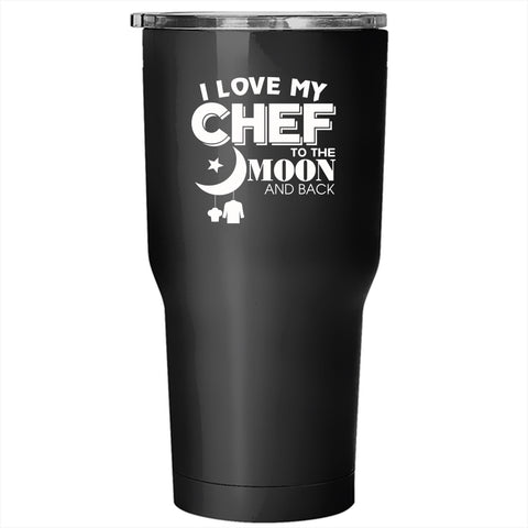 I Love My Chef Tumbler 30 oz Stainless Steel, Gift For Chef's Husband Travel Mug