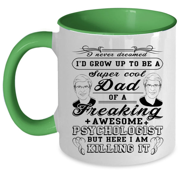 For Dad Coffee Mug, I'd Grow Up To Be A Cool Dad Of A Psychologist Accent Mug