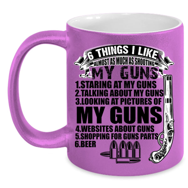 My Guns Coffee Mug, 6 Things I Like Almost As Much As Shooting Accent Mug