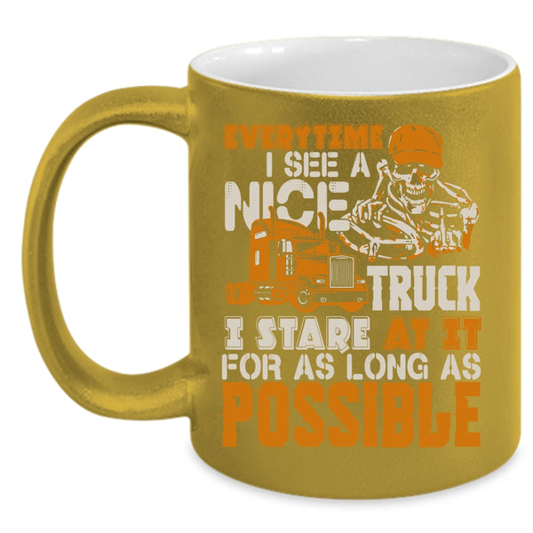 Everytime I See A Nice Truck Coffee Mug, I Stare At It For As Long As Possible Coffee Cup