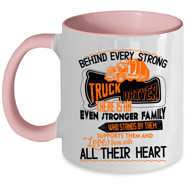 There Is An Even Stronger Family Coffee Mug, Behind Every Strong Truck Driver Accent Mug