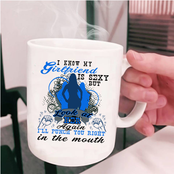 Don't Look At My Girlfriend Again Coffee Mug, My Girlfriend Cup