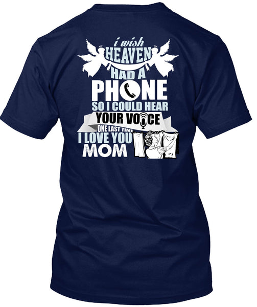 I Wish Heaven Had A Phone T Shirt, I Love You Mom T Shirt
