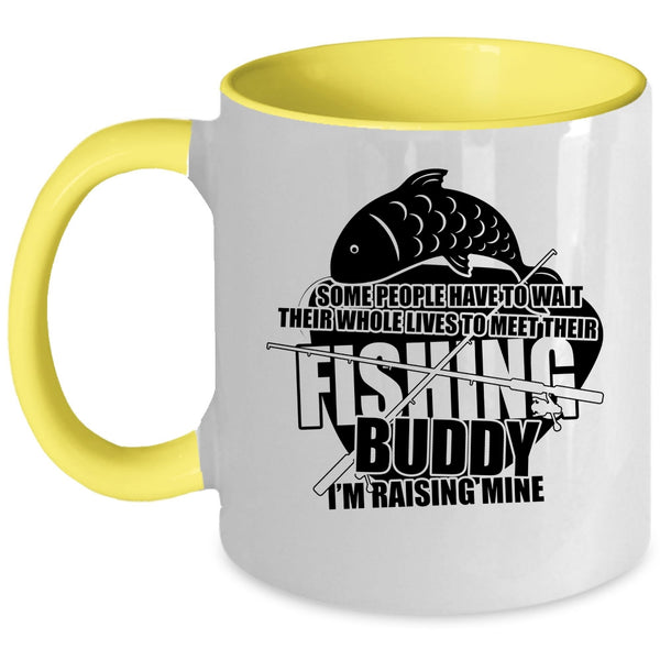 I'm Raising My Fishing Buddy Coffee Mug, Funny Fishing Buddy Accent Mug