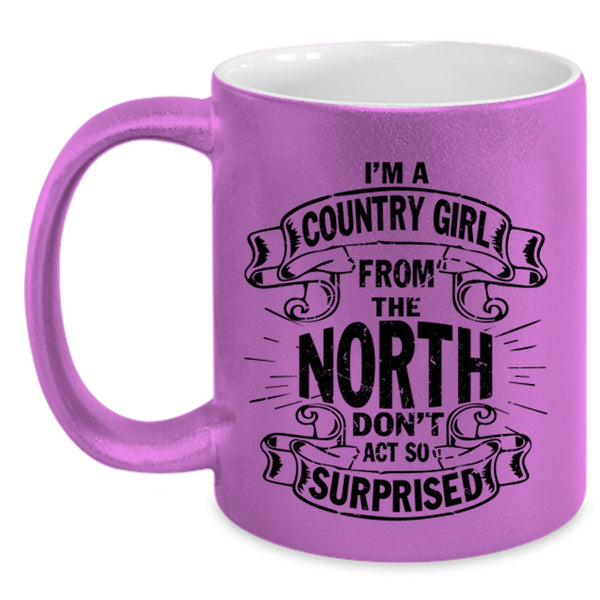 Cool Girls Coffee Mug, I'm A Country Girl From The North Accent Mug