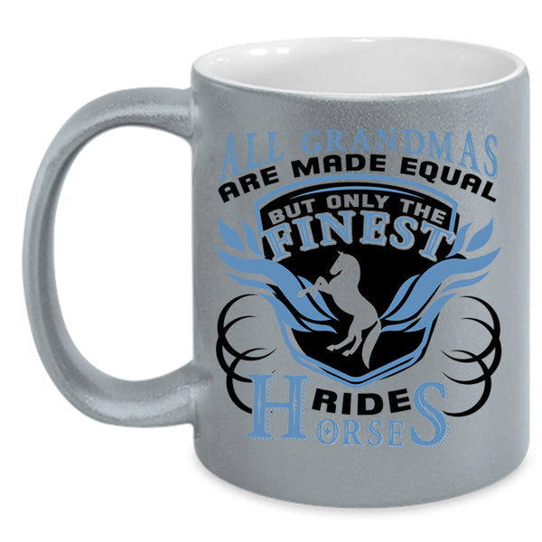 Cool Grandma Coffee Mug, Only The Finest Grandmas Ride Horses Accent Mug