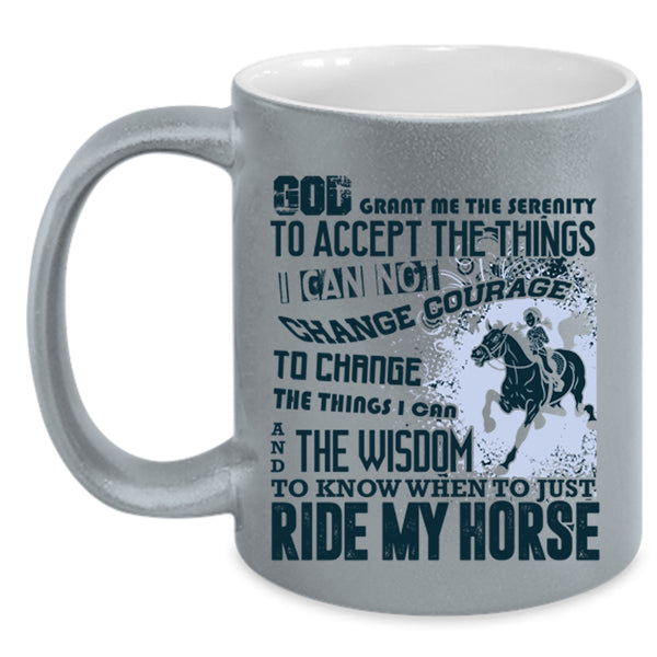 Funny Equestrian Coffee Mug, When Just Ride My Horse Accent Mug