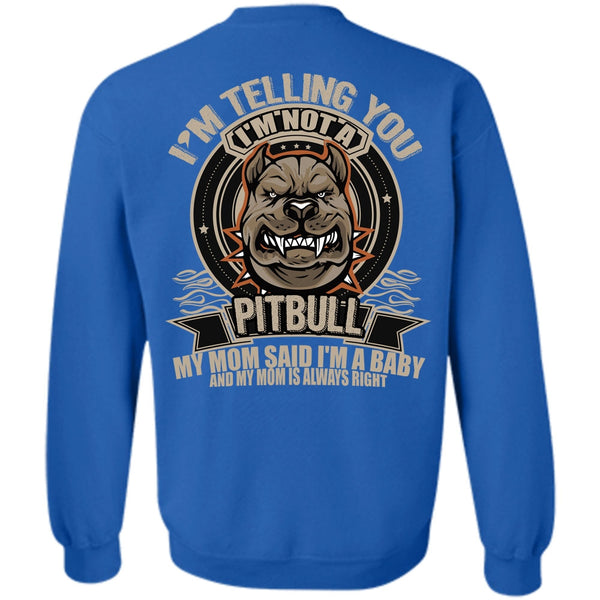 I'm A Baby T Shirt, I Love Pit Bull Sweatshirt