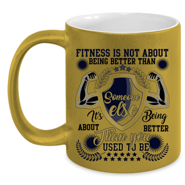 It's Being About Better Than You Coffee Mug, Fitness Is Not About Being Better Accent Mug