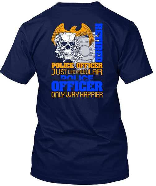 Retired Police Officer T Shirt, Being A Police T Shirt