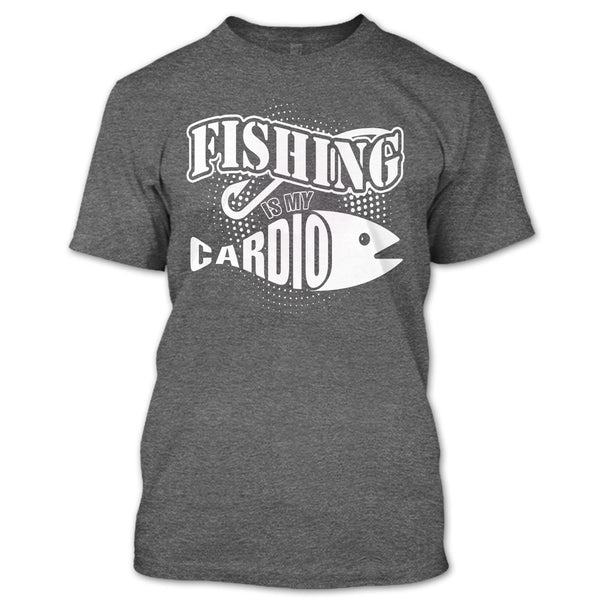 Fishing Is My Cardio T Shirt, Coolest Hooker T Shirt