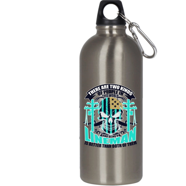 There Are Two Kinds of People In This World 20 oz Stainless Steel Bottle,Being A Lineman Outdoor Sports Water Bottle