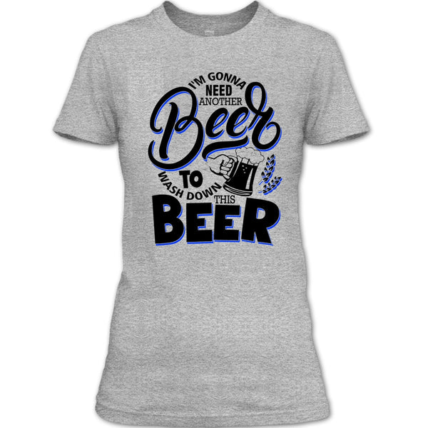 I'm Gonna Need Another Beer T Shirt, Coolest Beer Drinker T Shirt