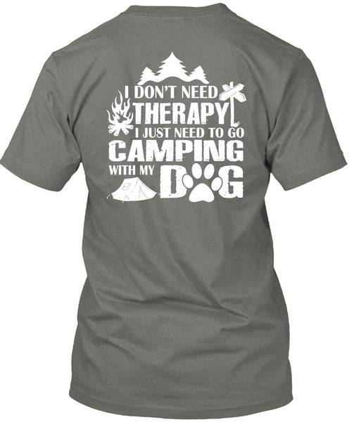 I Just Need To Go Camping With My Dog T Shirt, I Don't Need Therapy T Shirt