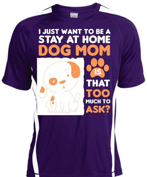 I Just Want To Be A Stay At Home Dog Mom T Shirt, Pets T Shirt