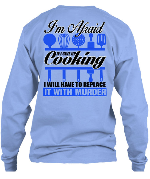 I Give Up Cooking T Shirt, I Love Chef T Shirt