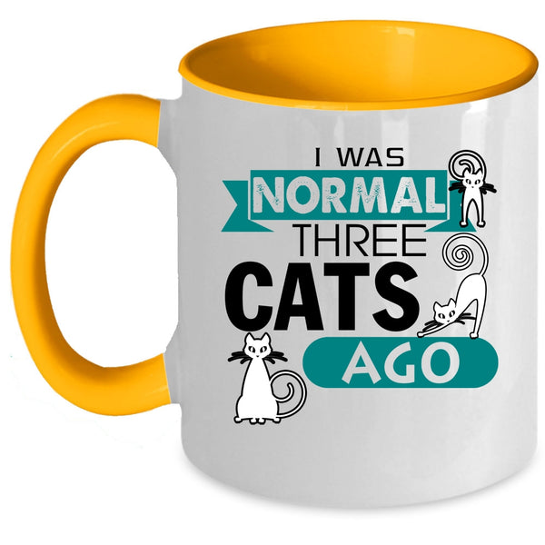 Cute Cat Owner Coffee Mug, I Was Normal Three Cats Ago Accent Mug