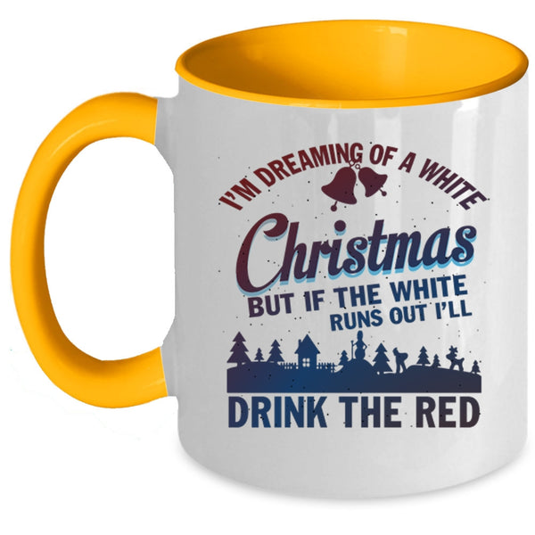 I'll Drink The Red Coffee Mug, I'M Dreaming Of A White Christmas Accent Mug