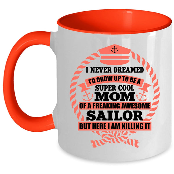 Awesome Sailor Coffee Mug, I's Grow Up To Be A Mom Of A Sailor Accent Mug