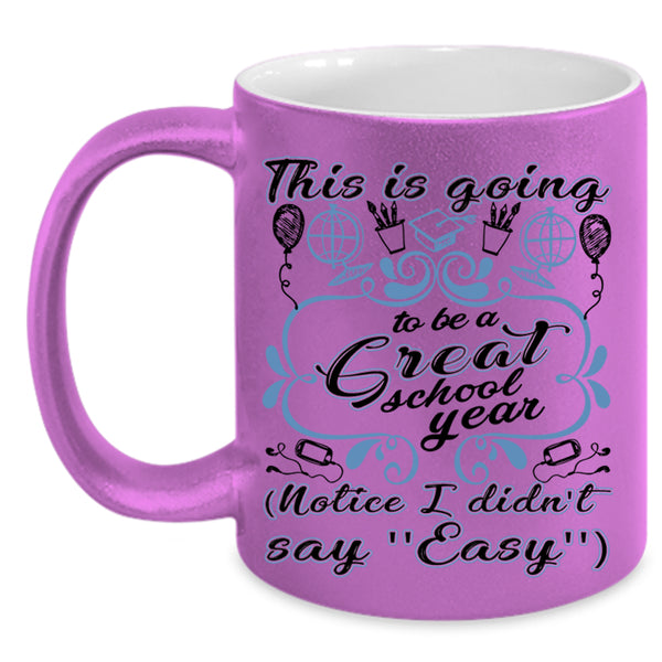 Funny Teacher Coffee Mug, This Is Going To Be A Great School Year Accent Mug