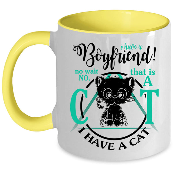 That Is A Cat I Have A Cat Coffee Mug, I Have A Boyfriend Accent Mug