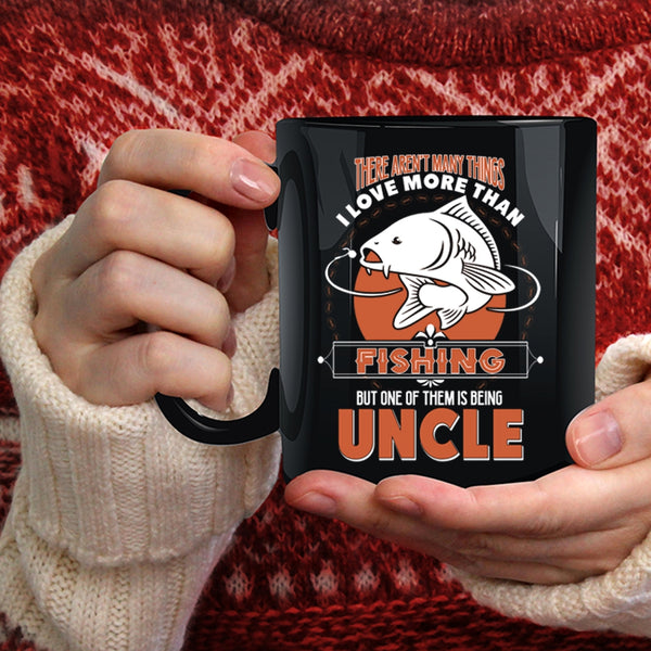 I Love Fishing Coffee Mug, I Love Being Uncle Coffee Cup