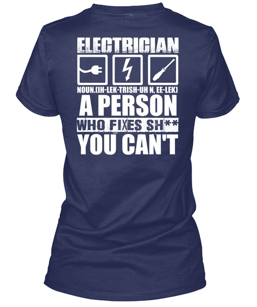 Electrician A Person Who Fixes You Can't T Shirt, Being An Electrician T Shirt