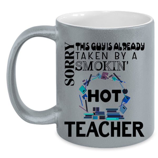 Cute Married Coffee Mug, This Guy Is Already Taken By A Hot Teacher Accent Mug