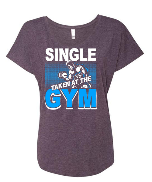 Single Taken At The Gym T Shirt, My Favorite T Shirt, Cool Shirt (Ladies' Triblend Dolman Sleeve)